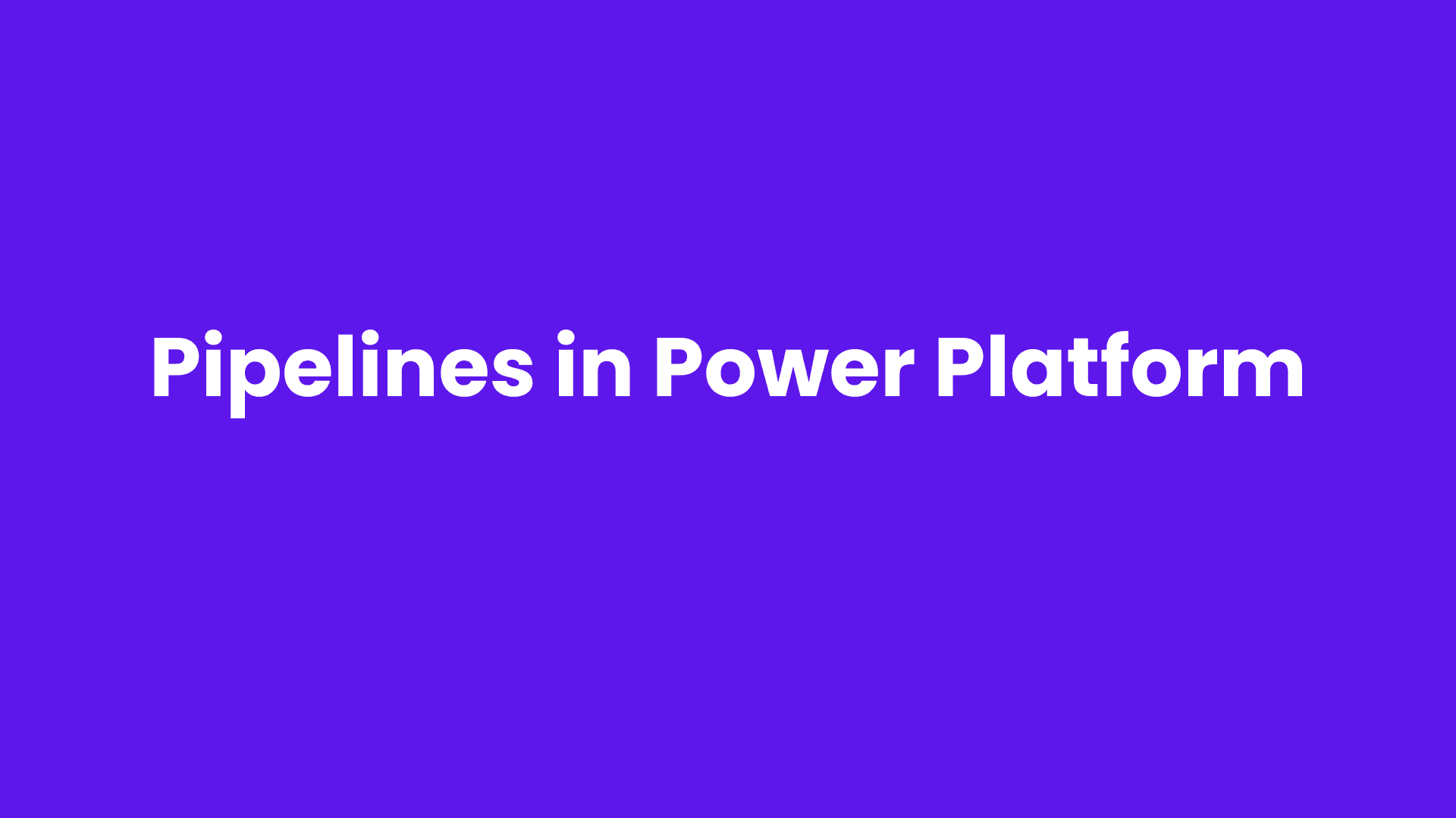 Pipelines in Power Platform
