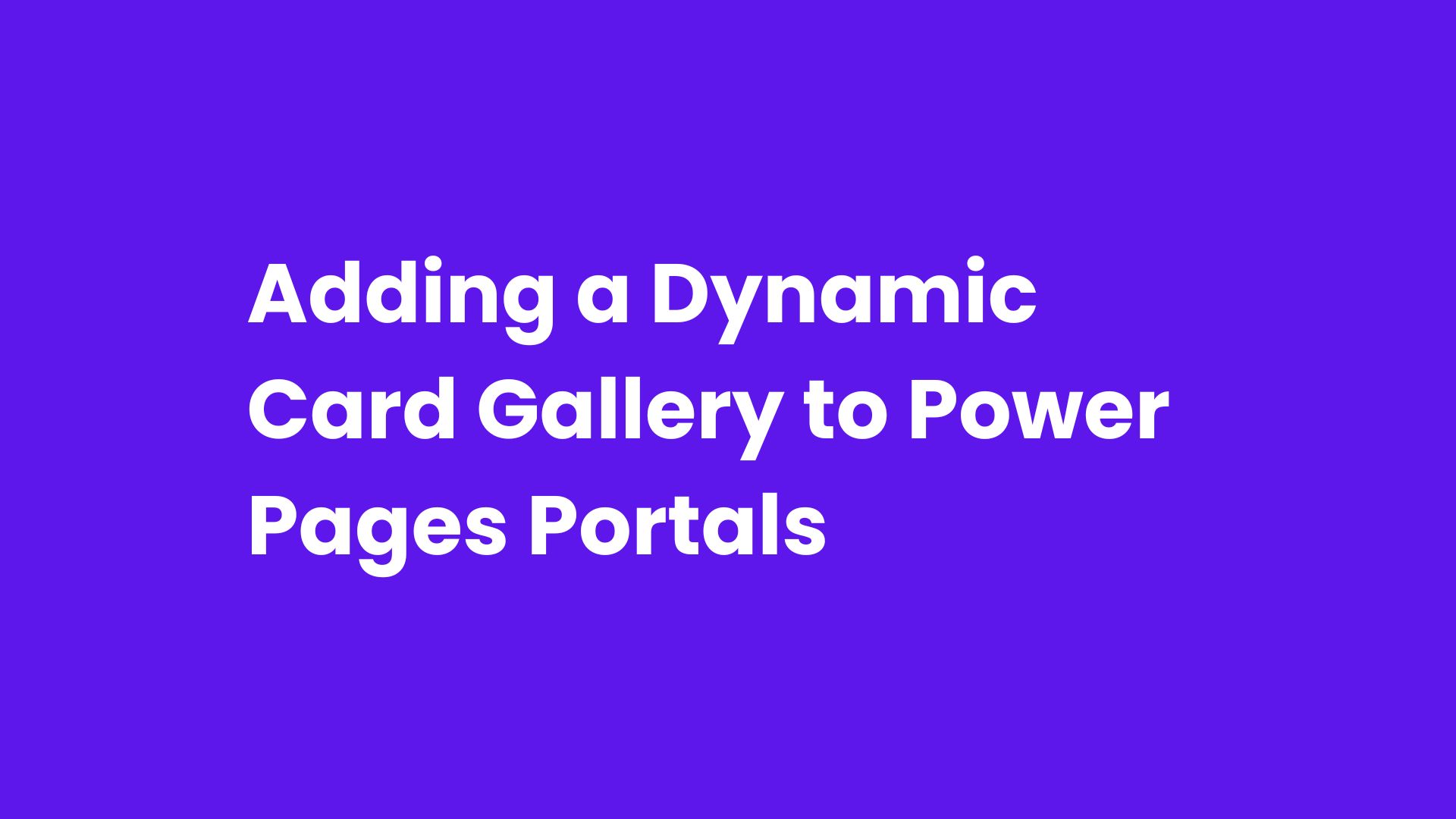Adding a Dynamic Card Gallery to Power Pages Portals