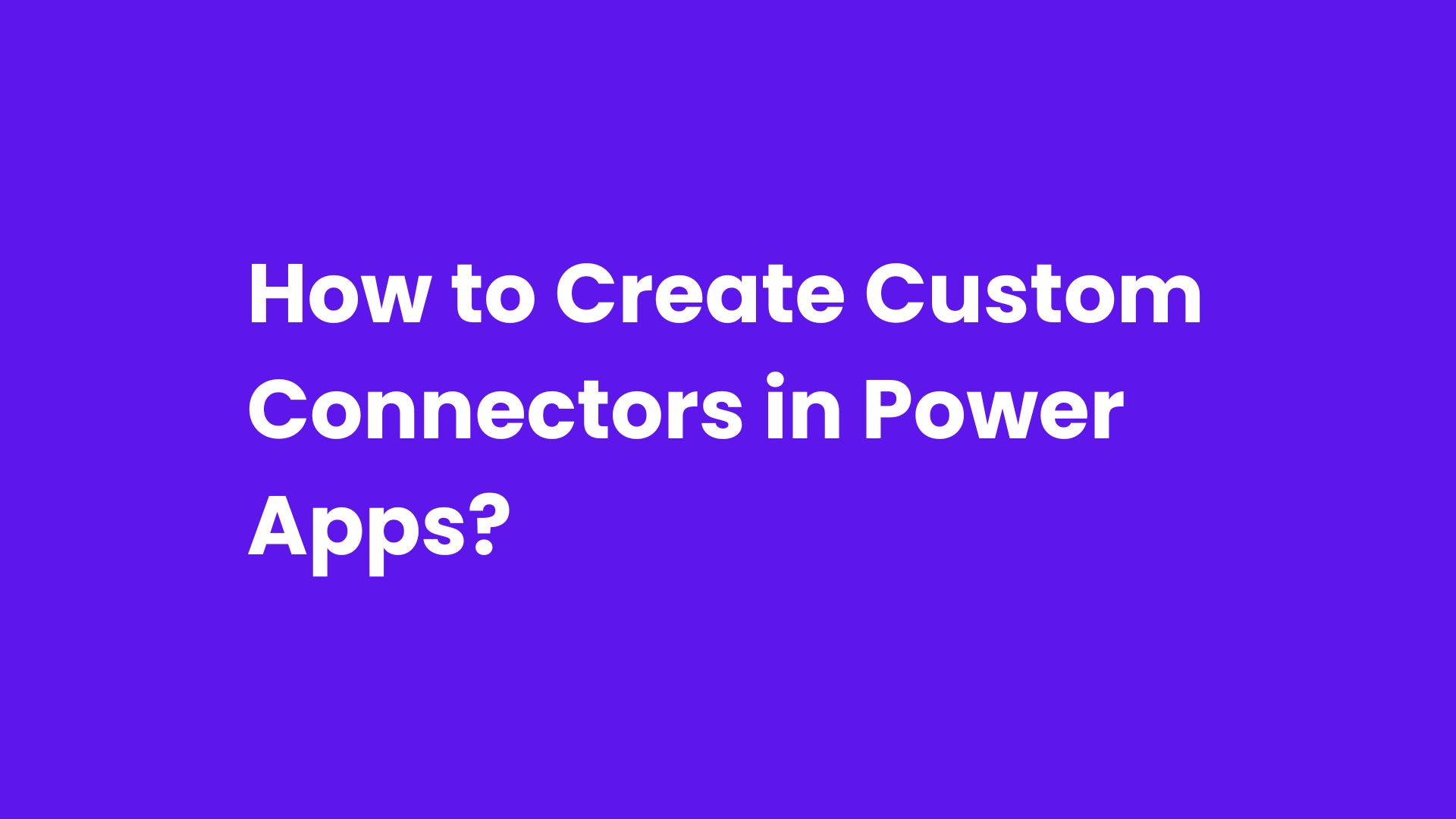 What is a Custom Connector?