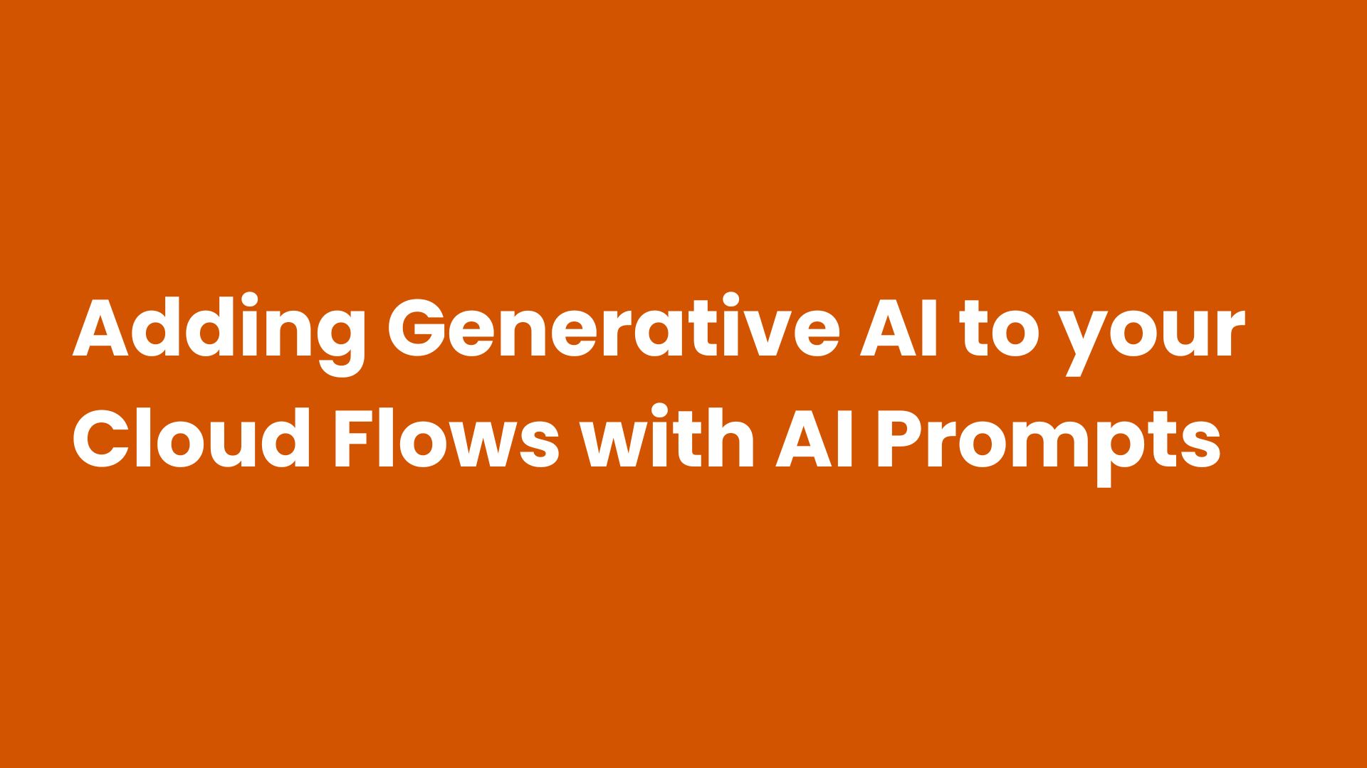 Adding Generative AI to your Cloud Flows with AI Prompts